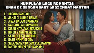 Download Lagu KUMPULAN LAGU ROMANTIS, ENAK DI DENGAR SAAT LAGI INGAT MANTAN MP3
