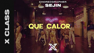 SEJIN | X CLASS CHOREOGRAPHY VIDEO / Que Calor (Saweetie Remix) - Major Lazer