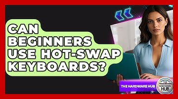 Can Beginners Use Hot-swap Keyboards? - The Hardware Hub