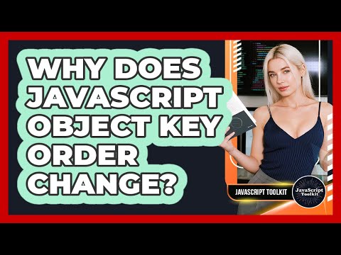 Why Does JavaScript Object Key Order Change? - JavaScript Toolkit