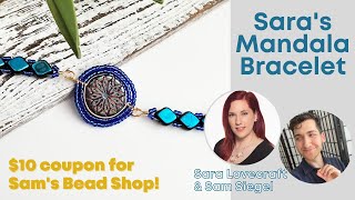 Sara&#39;s Mandala Bracelet - Special $10 off from Sam&#39;s Bead Shop! - Sara Lovecraft and Sam Siegel
