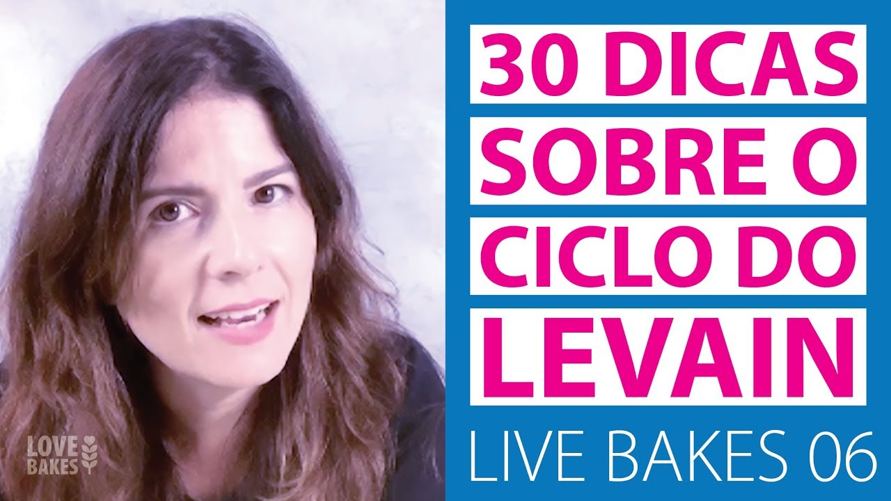 30 DICAS SOBRE COMO FUNCIONA O CICLO DO FERMENTO NATURAL (LEVAIN)