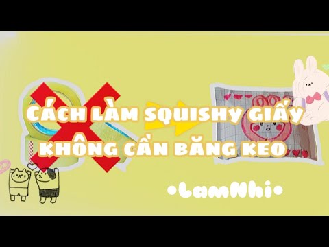 Video Hướng dẫn cách làm squishy giấy không cần băng keo... - youtube