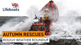 RNLI Autumn Rescues: Rough Weather Roundup