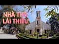 NHÀ THỜ LÁI THIÊU - BÌNH DƯƠNG | Quê hương trong mắt tôi