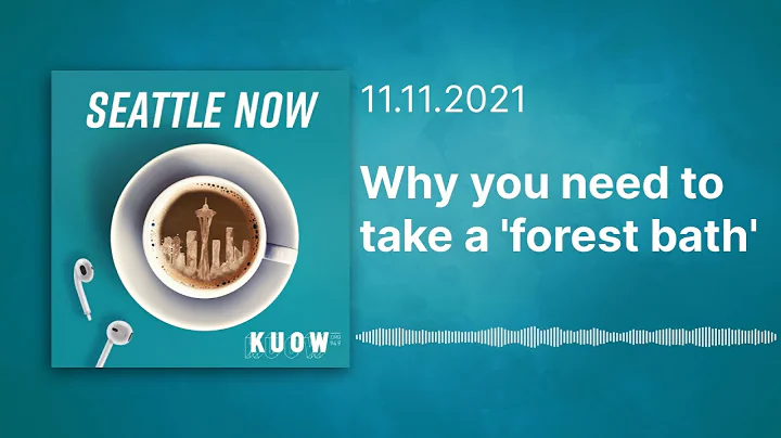Why you need to take a 'forest bath' (Full Episode) / Seattle Now