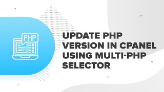 how to upgrade php version in cpanel using multi php selector