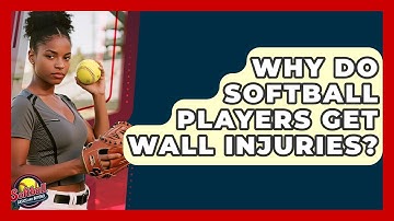 Why Do Softball Players Get Wall Injuries? - Softball Basics and Beyond