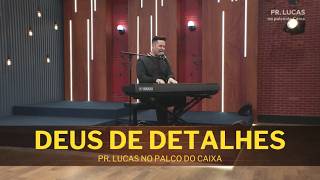 GOD OF DETAILS - PR. LUCAS on the Caixa de Música Stage