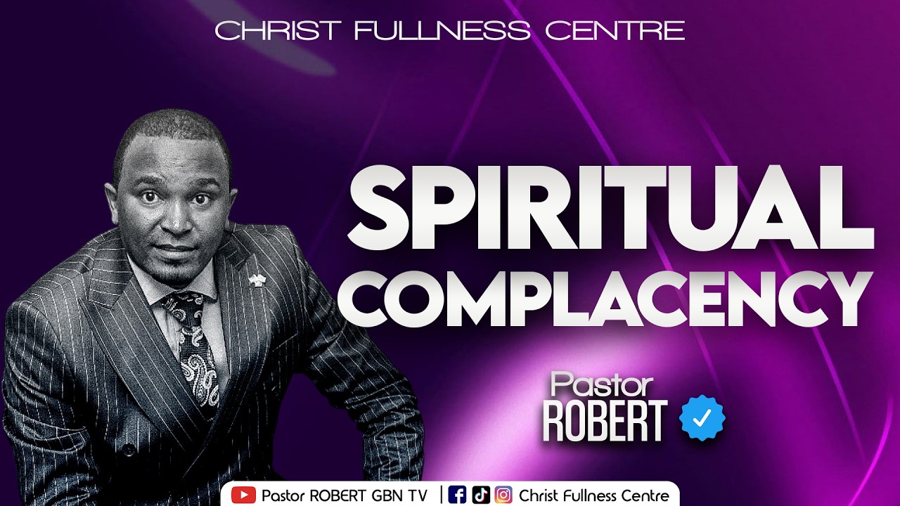 SPIRITUAL COMPLACENCY || Pastor ROBERT