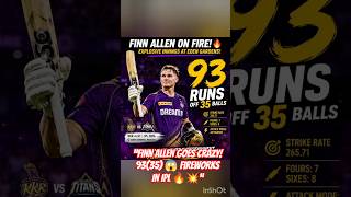 “FINN ALLEN GOES CRAZY! 93(35) 😱 FIREWORKS IN IPL 🔥💥” #cricket #viral #trending #shorts