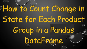 How to Count Change in State for Each Product Group in a Pandas DataFrame