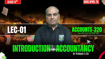 Introduction to Accountancy | Class 12 Accounts (320) | LEC-01 | NIOS April 2026 | Dr. Prakash K Sir