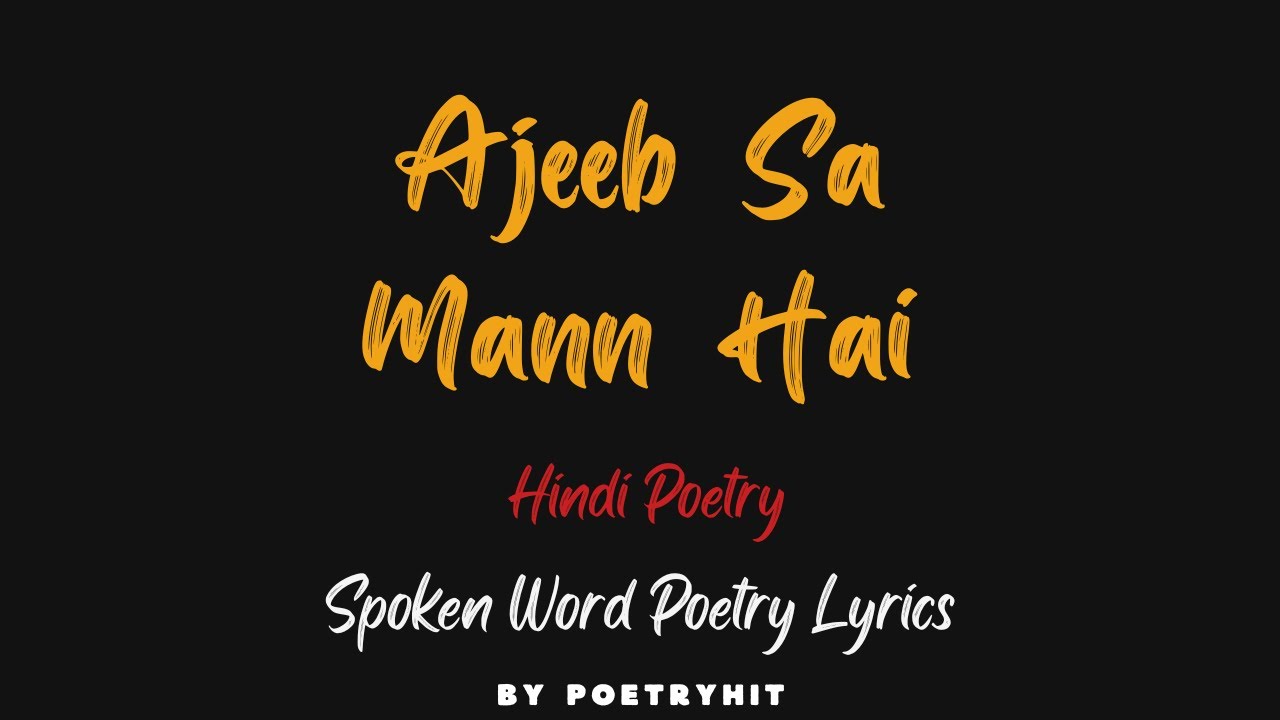 Ajeeb Sa Mann Hai Poetry | Hindi Spoken Word Poetry Lyrics | Abhash Jha ...