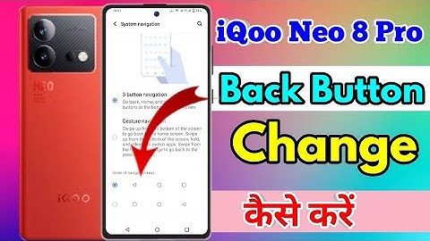 iqoo neo 8 pro back button settings | iqoo neo 8 pro change navigation buttons