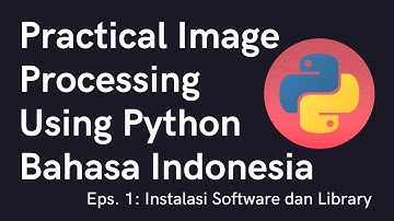 Installing Python, Sublime, OpenCV, Matplotlib - Practical Image Processing Bahasa Indonesia Eps.1