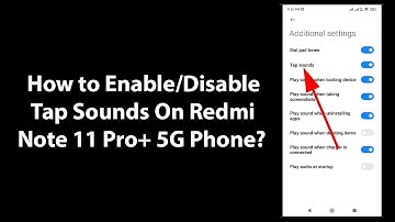 How to Enable/Disable Tap Sounds On Redmi Note 11 Pro+ 5G Phone?