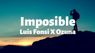 Luis Fonsi, Ozuna - Imposible ( Lyrics / English ) | English version