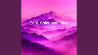 Soul, Spirit, and Mind