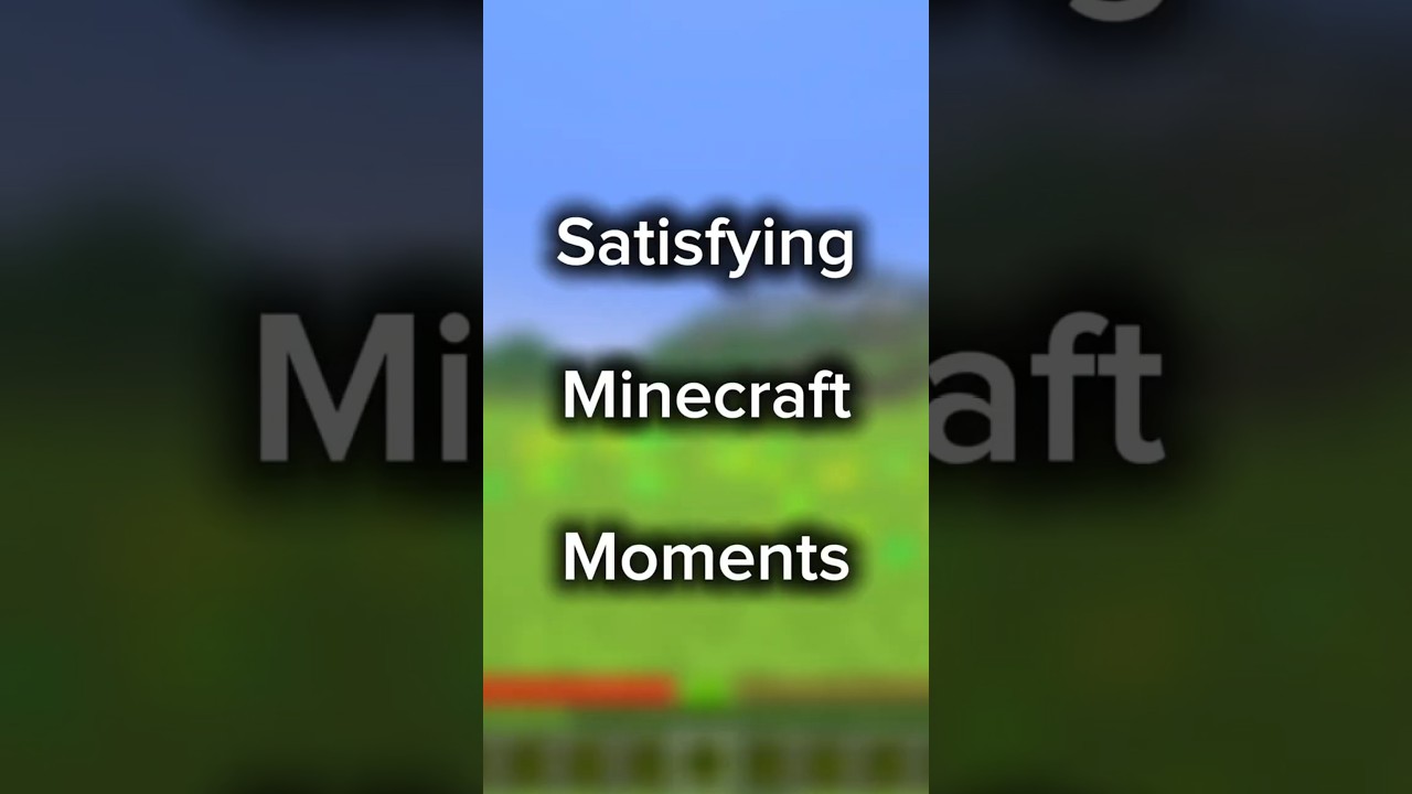 The Best Satisfying Minecraft Moments 