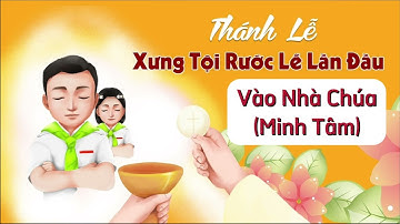 Vào Nhà Chúa (Minh Tâm) | Thánh lễ Rước lễ lần đầu | Giáo xứ Bình Phước | Ca đoàn thiếu nhi Teresa