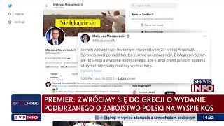 Premier Morawiecki Zwrócimy Się Do Grecji O Wydanie Zabójcy Anastazji