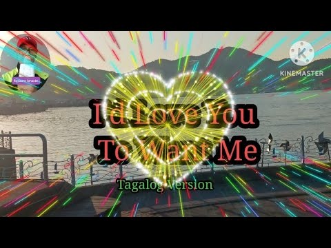 I'D LOVE YOU TO WANT ME (Tagalog Version)cover song with lyrics, @RosauroIgnacio