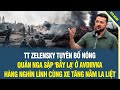 Im nng ukraine tt zelensky tuyn b nng sp by l  avdiivka hng trm tng nga nm la lit