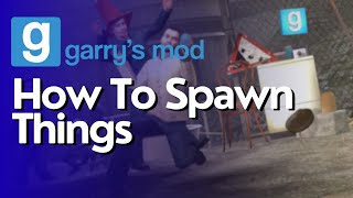How To Spawn Things In Garrys Mod