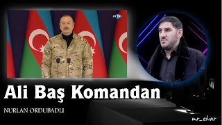 Nurlan Ordubadli - Ali Bas Komandan 2024