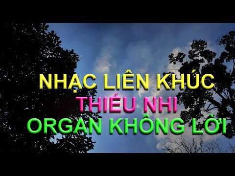 Nhạc Không Lời Thiếu Nhi - Liên Khúc Nhạc Thiếu Nhi - Organ không lời.