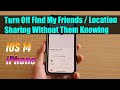 How to Turn Off Find My Friends / Location Sharing Without Them Knowing