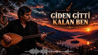 Giden Gitti, Kalan Ben Kendi Yarasına Derman Olanlara Yürek Yakan Türkü
