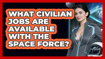 What Civilian Jobs Are Available With The Space Force? - Warriors In Space
