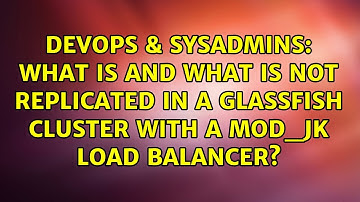 What is and what is not replicated in a glassfish cluster with a mod_jk load balancer?