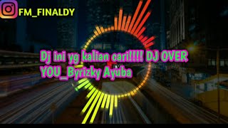 Dj ini yg kalian cari!!!! DJ OVER YOU (ena e nenen). Byrizky Ayuba..