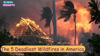 The 5 Deadliest Wildfires in America | Wildfires