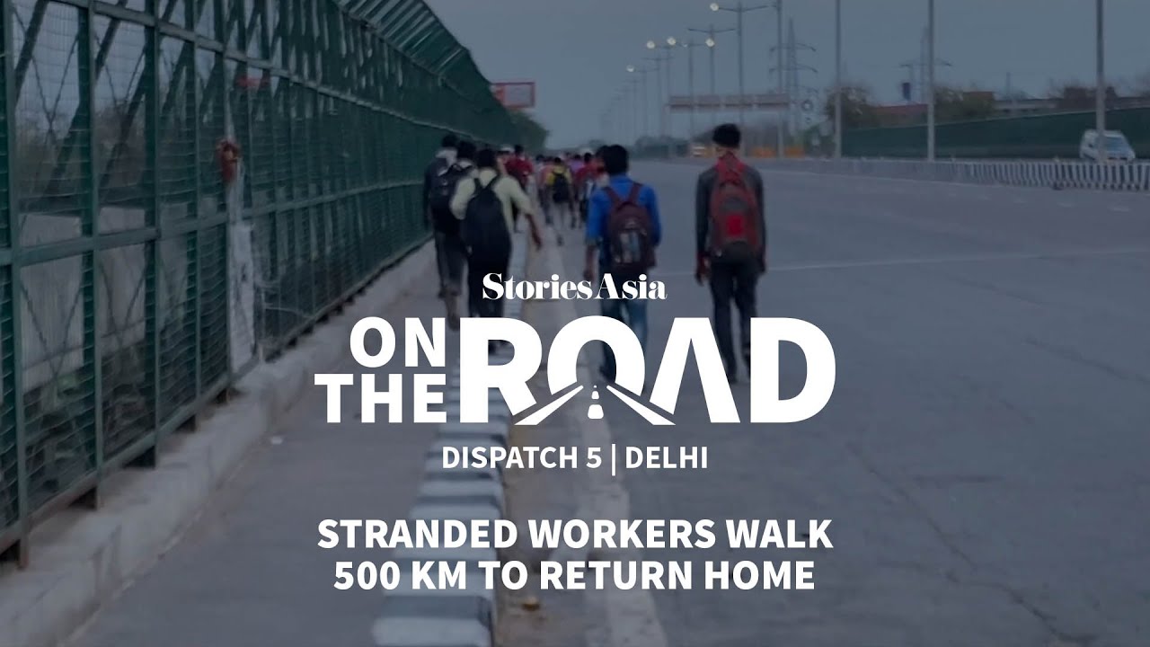 StoriesAsia OnTheRoad | Dispatch 5 | Delhi | Stranded Workers Walk 500 KM to Return Home