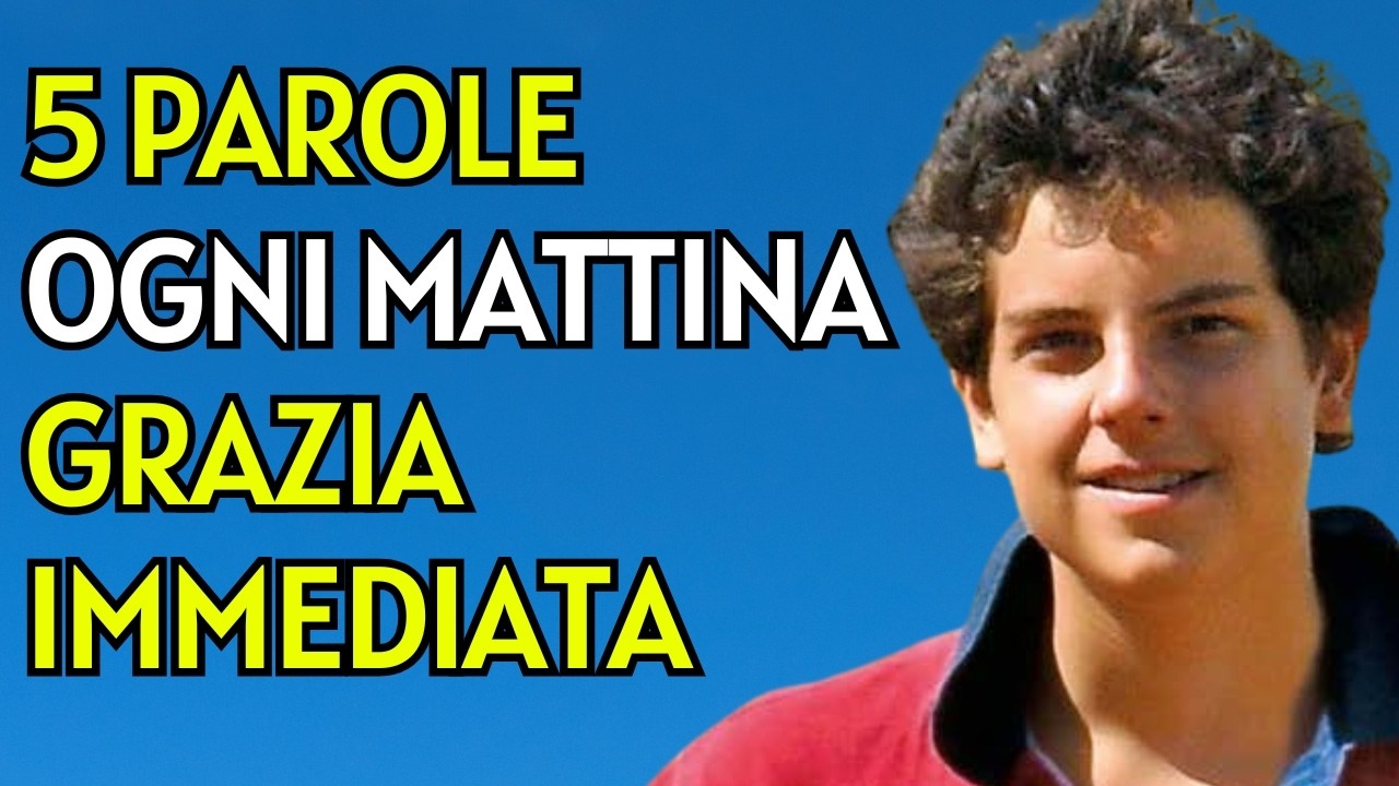 SAN CARLO ACUTIS RIVELA 5 PAROLE Che Devi Dire OGNI MATTINA Per Ricevere Una GRAZIA IMMEDIATA