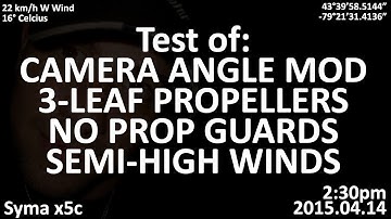Syma x5c - Camera Angle Mod, 3-Leaf Props, No Prop Guards, Semi-High Wind