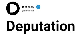 Deputation Meaning In English