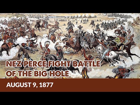 Nez Perce fight Battle of the Big Hole August 09 1877 - This Day In History