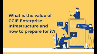 What is the value of CCIE Enterprise Infrastructure and how to prepare for it?