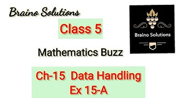 Mathematic buzz I Rachna SagarI Class 5 IChapter 15IData HandlingI Ex 15A I @ Braino Solutions