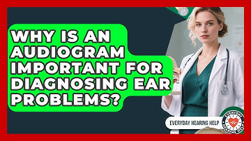 Why Is an Audiogram Important for Diagnosing Ear Problems? | Everyday Hearing Help News
