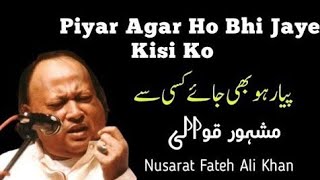 Piyar Agar Ho Bhi Jaye Kisi Ko | Nusrat Fateh Ali Khan