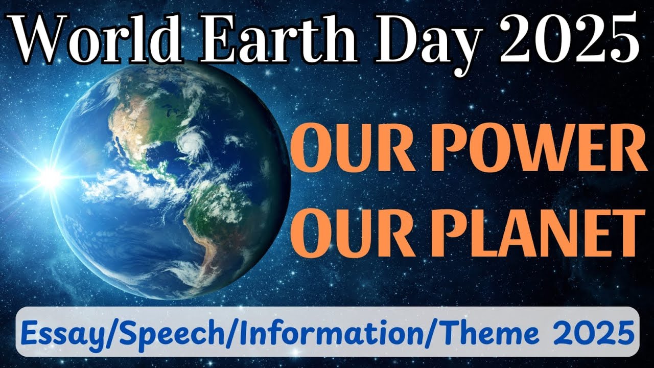 Essay/Speech/Information on World Earth Day 2025 |Our Power Our Planet ...
