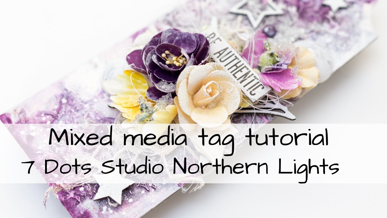 Mixed media tag tutorial | 7 Dots Studio Northern Lights - YouTube