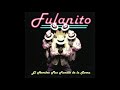 Fulanito Guallando Audio Fulanito Guallando Audio