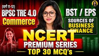 BPSC TRE 4.0 Business Studies | BST/EPS Sources of Business Finance | Commerce by Meenakshi Maam